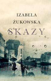 Skazy - Izabela Żukowska [KSIĄŻKA]