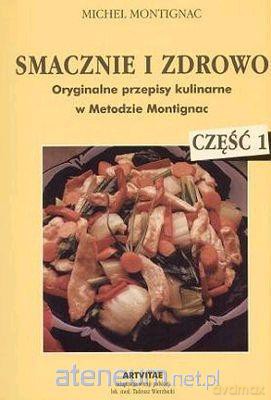Smacznie I Zdrowo Część 1 - Michel Montignac [KSIĄŻKA]