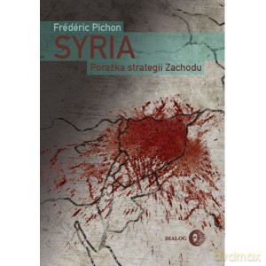 Syria. Porażka strategii Zachodu - Frdric Pichon [KSIĄŻKA]