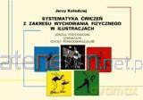 Systematyka ćwiczeń z zakresu wf - Jerzy Kołodziej [KSIĄŻKA]
