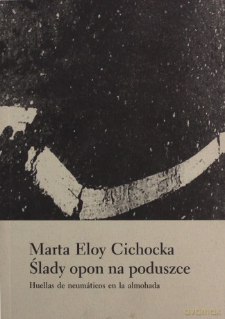 Ślady opon na poduszce - Marta Eloy Cichocka [KSIĄŻKA]