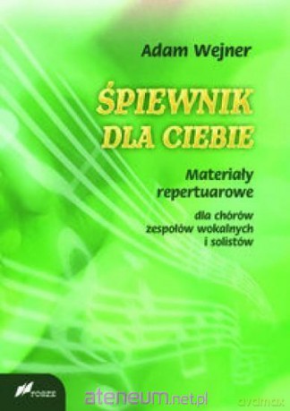 Śpiewnik dla ciebie - Adam Wejner [KSIĄŻKA]