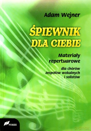 Śpiewnik dla ciebie - Adam Wejner [KSIĄŻKA]