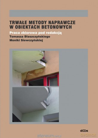 Trwałe metody naprawcze w obiektach betonowych [KSIĄŻKA]