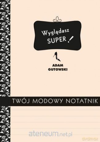Twój modowy notatnik - Adam Gutowski [KSIĄŻKA]