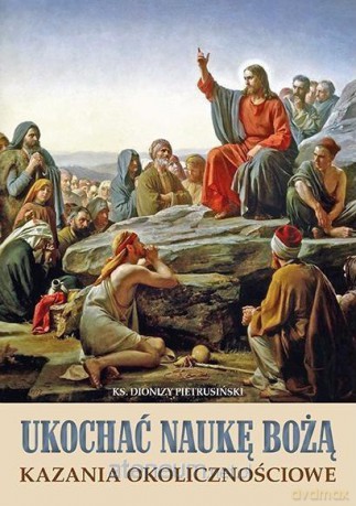 Ukochać naukę Bożą - ks. Dionizy Pietrusiński [KSIĄŻKA]