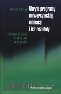 Ukryte programy uniwersyteckiej edukacji - Dorota Pauluk [KSIĄŻKA]