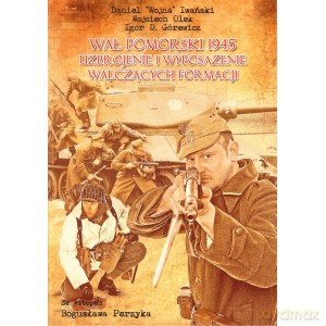 Wał Pomorski 1945. Uzbrojenie i wyposażenie [KSIĄŻKA]