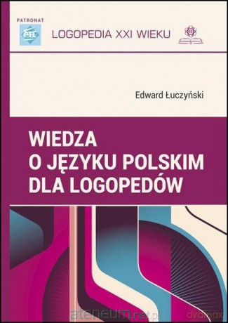 Wiedza o języku polskim dla logopedów - Edward Łuczyński [KSIĄŻKA]