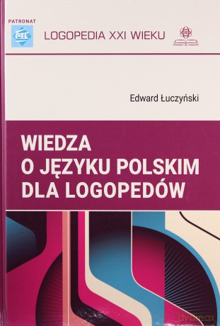 Wiedza o języku polskim dla logopedów - Edward Łuczyński [KSIĄŻKA]