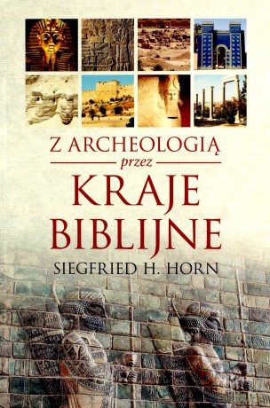 Z archeologią przez kraje biblijne - Siegfried H. Horn [KSIĄŻKA]