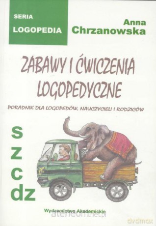 Zabawy i ćwiczenia logopedyczne - s, z, c, dz - Anna Chrzanowska [KSIĄŻKA]
