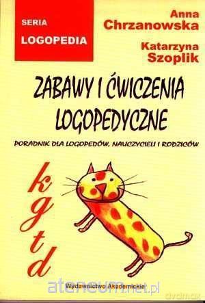 Zabawy i ćwiczenia logopedyczne k, g, t, d - Anna Chrzanowska, Katarzyna Szoplik [KSIĄŻKA]
