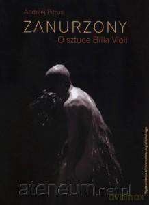 Zanurzony. O sztuce Billa Violi - Andzrej Pitrus [KSIĄŻKA]