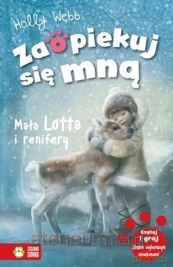 Zaopiekuj się mną. Mała Lotta i renifery - Holly Webb [KSIĄŻKA]