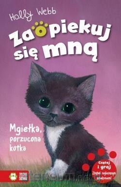Zaopiekuj się mną. Mgiełka, porzucona kotka - Holly Webb [KSIĄŻKA]