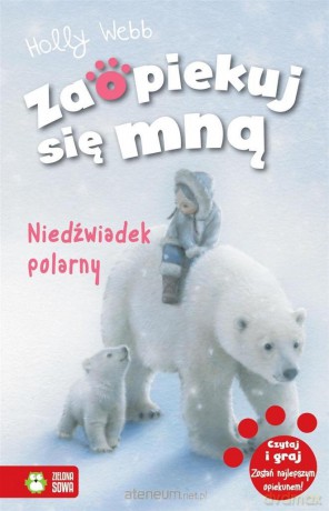Zaopiekuj się mną. Niedźwiadek polarny - Holly Webb [KSIĄŻKA]
