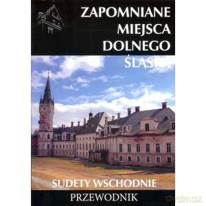 Zapomniane miejsca Dolnego Śląśka. Sudety Wschdnie - Jakub Jagiełło [KSIĄŻKA]