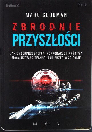 Zbrodnie przyszłości - Marc Goodman [KSIĄŻKA]