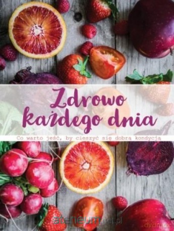 Zdrowo każdego dnia [KSIĄŻKA]