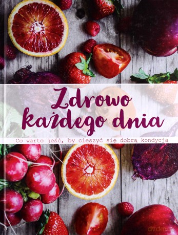 Zdrowo każdego dnia [KSIĄŻKA]