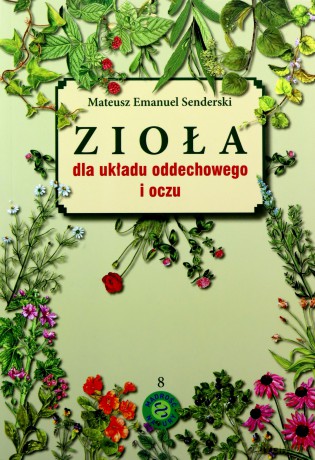 Zioła dla układu oddechowego i oczu - Mateusz Emanuel Senderski [KSIĄŻKA]