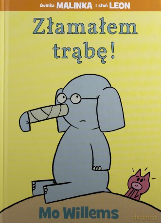 Złamałem trąbę! - Mo Willems (twarda) [KSIĄŻKA]