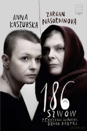 186 szwów. Z Czeczenii do Polski. Droga matki - Anna Kaszubska (twarda) [KSIĄŻKA]