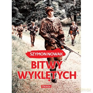 Bitwy wyklętych - Szymon Nowak (twarda) [KSIĄŻKA]