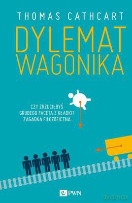 Dylemat wagonika - Thomas Cathcart [KSIĄŻKA]