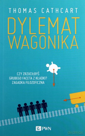Dylemat wagonika - Thomas Cathcart [KSIĄŻKA]