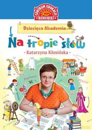 Dziecięca akademia na tropie słów - Katarzyna Kłosińska [KSIĄŻKA]