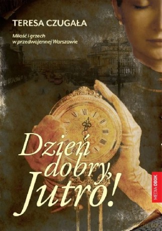 Dzień dobry jutro - Teresa Czugała (twarda) [KSIĄŻKA]