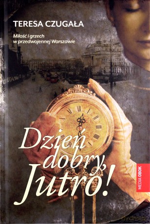 Dzień dobry jutro - Teresa Czugała (twarda) [KSIĄŻKA]