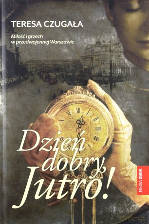 Dzień dobry jutro - Teresa Czugała (twarda) [KSIĄŻKA]