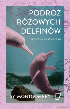 Eko. Podróż różowych delfinów. Wyprawa do Amazonii - Sy Montgomery [KSIĄŻKA]