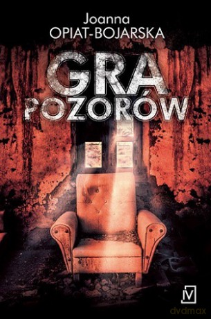 Gra pozorów - Joanna Opiat-Bojarska [KSIĄŻKA]