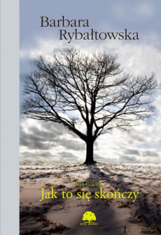 Jak to się skończy. Saga część 6 - Barbara Rybałtowska [KSIĄŻKA]