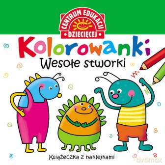Kolorowanki. Wesołe stworki. Książeczka z nalepkami [KSIĄŻKA]