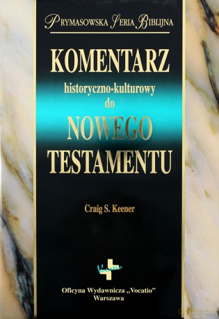 Komentarz historyczno-kulturowy do Nowego Testamentu - Craig S. Keener [KSIĄŻKA]