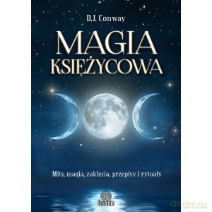 Magia księżycowa. Mity, magia, zaklęcia, przepisy i rytuały - D.J. Conway [KSIĄŻKA]