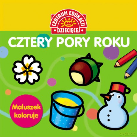 Maluszek koloruje. Cztery pory roku. Książka z naklejkami [KSIĄŻKA]