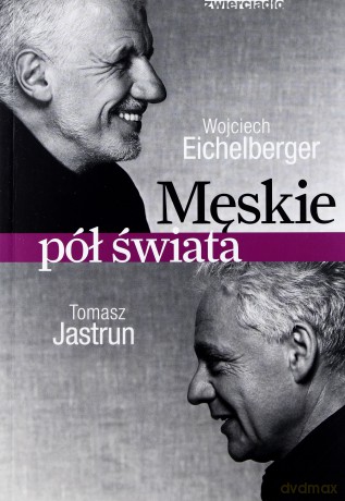 Męskie pół świata - Wojciech Eichelberger, Tomasz Jasturn [KSIĄŻKA]