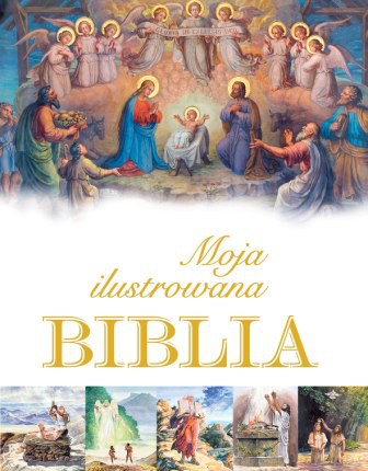 Moja ilustrowana Biblia - Piotr Krzyżewski [KSIĄŻKA]