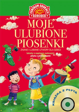Moje ulubione piosenki. Znane i lubiane utwory dla dzieci [KSIĄŻKA]+[CD]