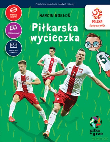 Piłkarska wycieczka. Piłka w grze PZPN - Marcin Rosłoń [KSIĄŻKA]