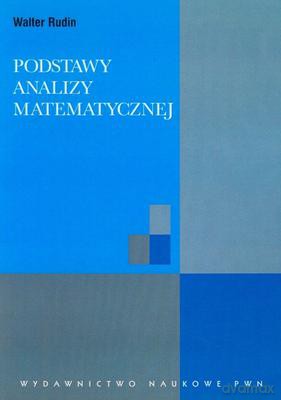 Podstawy analizy matematycznej - Walter Rudin [KSIĄŻKA]
