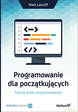 Programowanie dla początkujących - Mark A. Lassoff [KSIĄŻKA]