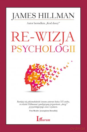 Re-wizja psychologii - James Hillman (twarda) [KSIĄŻKA]