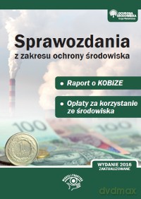 Sprawozdania z zakresu ochrony środowiska. Raport do Kobize. Opłaty za korzystanie ze środowiska - Bartłomiej Matysiak, Agnieszka Świerczewska-Opłocka [KSIĄŻKA]